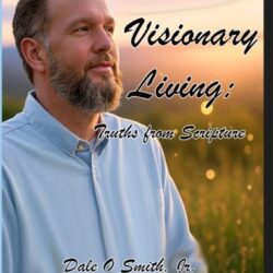 Visionary Living: Truths from Scripture