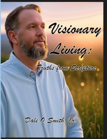 Visionary Living: Truths from Scripture